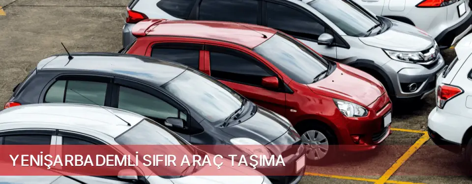 Yenişarbademli İlçemi Sıfır Araç Taşıma